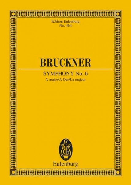 Sinfonie Nr. 6 A-Dur: Nach Anton Bruckner: Sämtliche Werke. Kritische Gesamtausgabe. Orchester. Studienpartitur. (Eulenburg Studienpartituren)