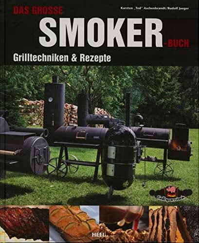 Das große Smokerbuch: Grilltechniken & Rezepte Das große Smokerbuch: Grilltechniken & Rezepte
