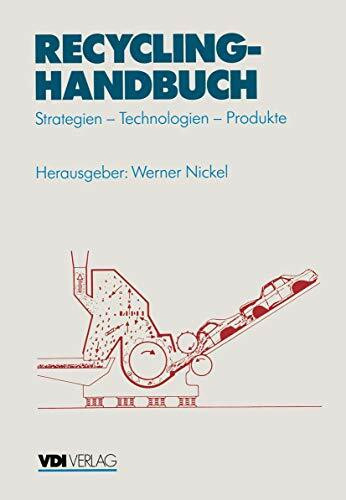 Recycling-Handbuch: Strategien — Technologien — Produkte (VDI-Buch)