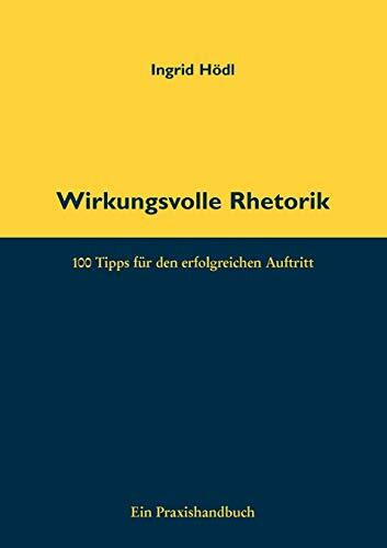 Wirkungsvolle Rhetorik: 100 Tipps für den erfolgreichen Auftritt