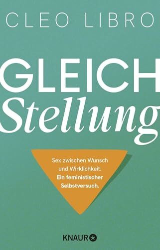 Gleichstellung: Sex zwischen Wunsch und Wirklichkeit. Ein feministischer Selbstversuch | Für mehr Gleichberechtigung in sexuellen Beziehungen