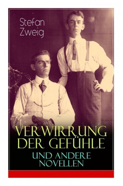 Verwirrung der Gefühle und andere Novellen: Der Stern über dem Walde, Die Liebe der Erika Ewald, Ver