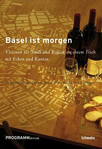 Basel ist morgen: Visionen für Stadt und Region an einem Tisch mit Ecken und Kanten