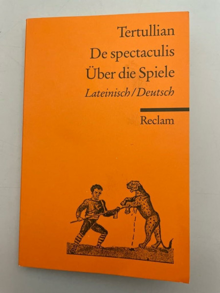 De spectaculis /Über die Spiele: Lat. /Dt. (Reclams Universal-Bibliothek)