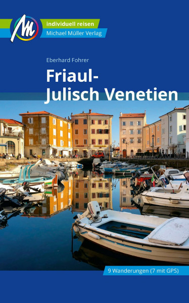 Friaul - Julisch Venetien Reiseführer Michael Müller Verlag: Individuell reisen mit vielen praktischen Tipps (MM-Reisen)