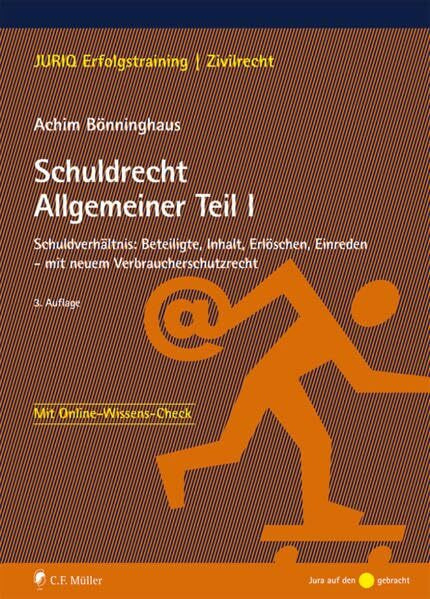 Schuldrecht Allgemeiner Teil I: Schuldverhältnis: Beteiligte, Inhalt, Erlöschen, Einreden - mit neuem Verbraucherschutzrecht (JURIQ Erfolgstraining)