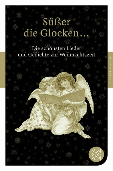 Süßer die Glocken ...: Die schönsten Lieder und Gedichte zur Weihnachtszeit (Fischer Klassik)