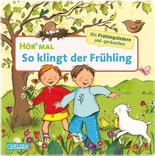 Hör mal (Soundbuch): So klingt der Frühling: Zum Hören, Schauen und Mitmachen ab 2 Jahren. Mit harmonischen Liedern und Klängen