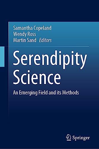 Serendipity Science: An Emerging Field and its Methods Serendipity Science: An Emerging Field and its Methods