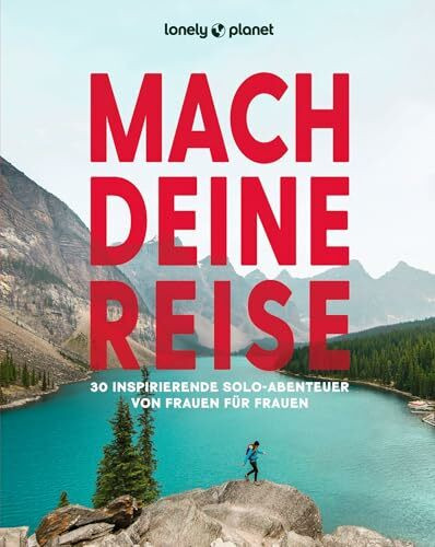 LONELY PLANET Bildband Mach deine Reise: 30 inspirierende Solo-Abenteuer von Frauen für Frauen