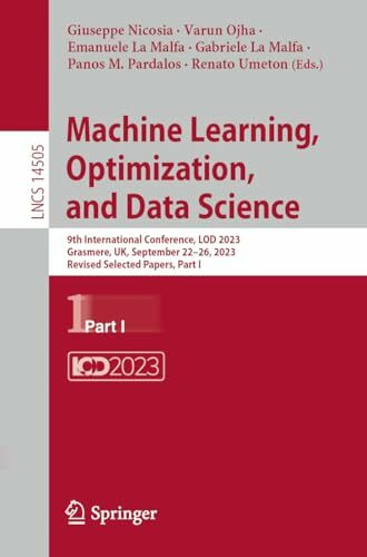 Machine Learning, Optimization, and Data Science: 9th International Conference, LOD 2023, Grasmere, UK, September 22–26, 2023, Revised Selected ... Notes in Computer Science, Band 14505)