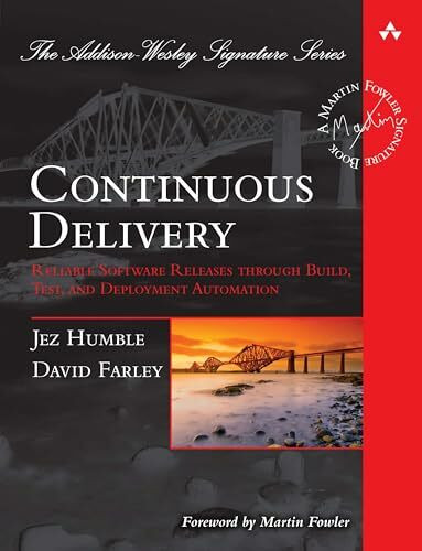 Continuous Delivery: Reliable Software Releases through Build, Test, and Deployment Automation (Addison-Wesley Signature Series (Fowler))