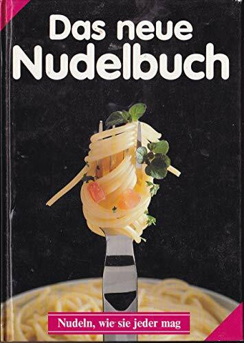 Das neue Nudelbuch. Originell und köstlich