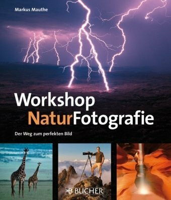Workshop Naturfotografie: Der Weg zum perfekten Bild