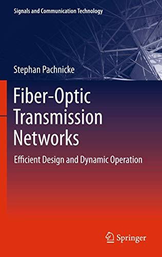 Fiber-Optic Transmission Networks: Efficient Design and Dynamic Operation (Signals and Communication Technology)