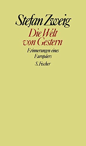 Stefan Zweig. Gesammelte Werke in Einzelbänden: Die Welt von Gestern: Erinnerungen eines Europäers
