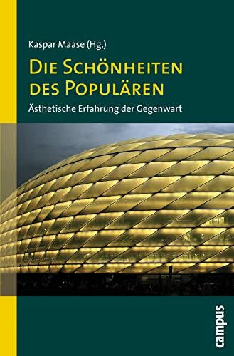 Die Schönheiten des Populären: Ästhetische Erfahrung der Gegenwart