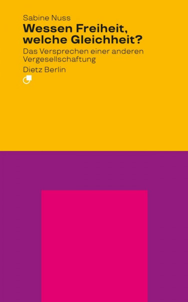 Wessen Freiheit, welche Gleichheit?: Das Versprechen einer anderen Vergesellschaftung (Analyse)