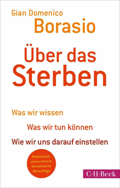 Über das Sterben: Was wir wissen. Was wir tun können. Wie wir uns darauf einstellen | Medizinisch und juristisch aktualisierte Neuauflage (Beck Paperback)