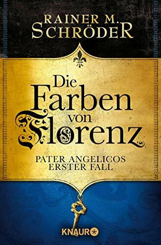 Die Farben von Florenz: Pater Angelicos erster Fall (Pater Angelico ermittelt, Band 1)