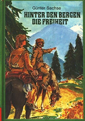 Hinter den Bergen die Freiheit. ( Ab 12 J.)