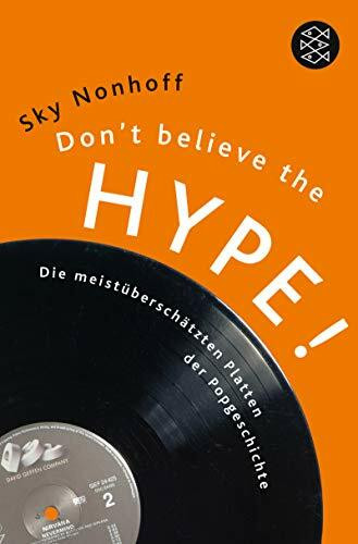Don't Believe the Hype!: Die meistüberschätzten Platten der Popgeschichte (Fischer Ratgeber)