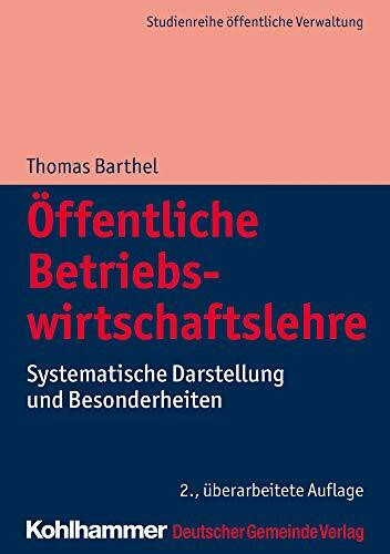 Öffentliche Betriebswirtschaftslehre: Systematische Darstellung und Besonderheiten (DGV-Studienreihe öffentliche Verwaltung)