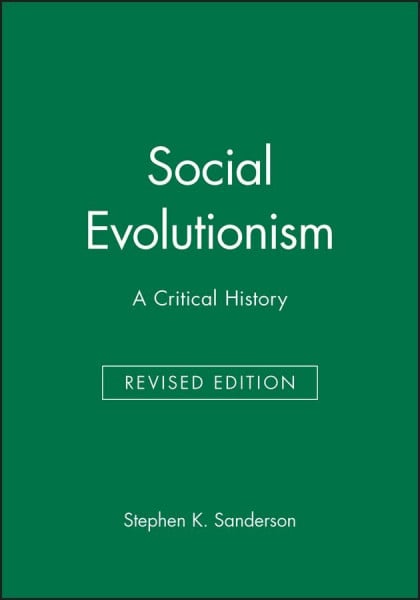 Social Evolutionism: A Critical History (Studies in Social Discontinuity)
