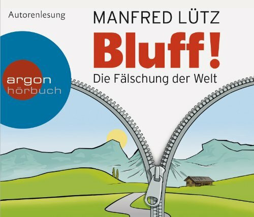 Bluff!: Die Fälschung der Welt