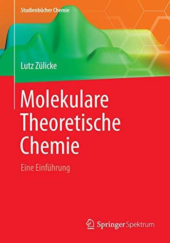 Molekulare Theoretische Chemie: Eine Einführung (Studienbücher Chemie)