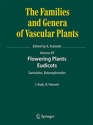 Flowering Plants. Eudicots: Santalales, Balanophorales (The Families and Genera of Vascular Plants, 12, Band 12)