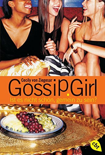 Gossip Girl 1: Ist es nicht schön, gemein zu sein? (Die Gossip Girl-Serie, Band 1)
