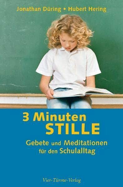 3 Minuten Stille: Gebete und Meditationen für den Schulalltag