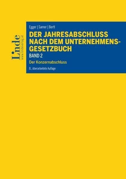 Der Jahresabschluss nach dem Unternehmensgesetzbuch, Band 2: Der Konzernabschluss unter Einbeziehung der International Accounting Standards bzw. ...... Der Jahresabschluss nach dem Unternehmensgesetzbuch, Band 2: Der Konzernabschluss unter Einbeziehung der International Accounting Standards bzw. ... Reporting Standards (Linde Lehrbuch)