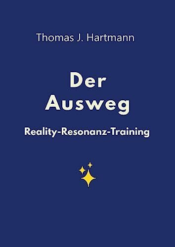 Der Ausweg: Reality-Resonanz-Training