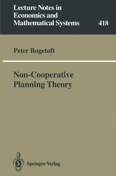 Non-Cooperative Planning Theory (Lecture Notes in Economics and Mathematical Systems, 418, Band 418)