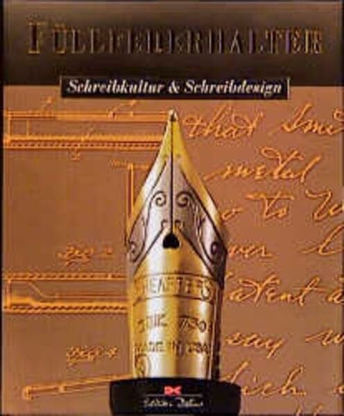 Schreibkultur und Schreibdesign: Von der Rohrfeder zum Füllfederhalter (Edition Delius)