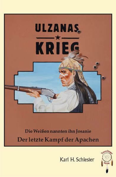 Ulzanas Krieg, die Weißen nannten ihn Josanie - Der letzte Kampf der Apachen