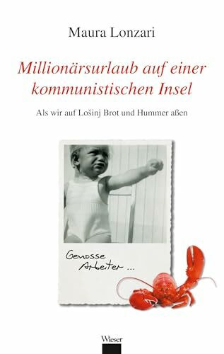 Millionärsurlaub auf einer kommunistischen Insel: Als wir auf Lošinj Brot und Hummer aßen: Als wir auf Lo inj Brot und Hummer aßen