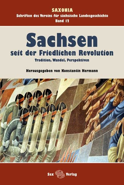 Sachsen seit der Friedlichen Revolution: Tradition, Wandel, Perspektiven