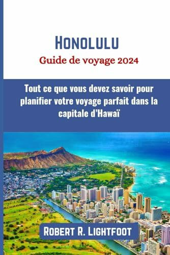 Honolulu Guide de voyage 2024: Tout ce que vous devez savoir pour planifier votre voyage parfait dans la capitale d’Hawaï