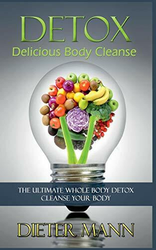 Detox: Delicious Body Cleanse