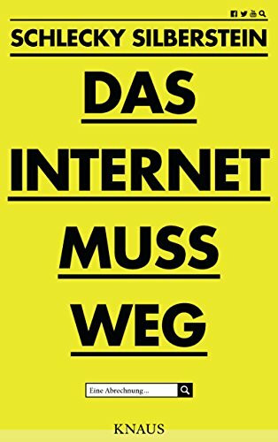 Das Internet muss weg: Eine Abrechnung