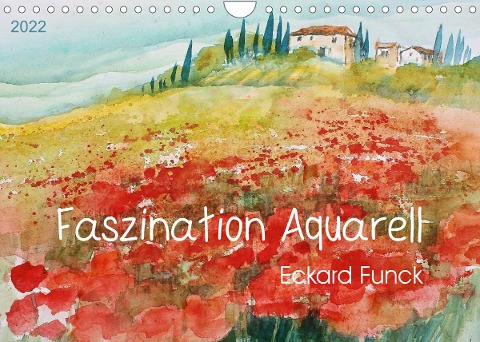 Faszination Aquarell - Eckard Funck (Wandkalender 2022 DIN A4 quer)