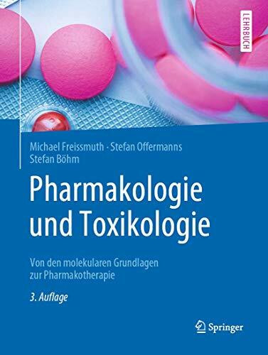 Pharmakologie und Toxikologie: Von den molekularen Grundlagen zur Pharmakotherapie (Springer-lehrbuch)