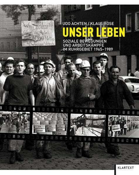 Unser Leben: Soziale Bewegungen und Arbeitskämpfe im Ruhrgebiet 1965–1989