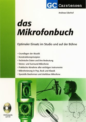 Das Mikrofonbuch: Optimaler Einsatz im Studio und auf der Bühne