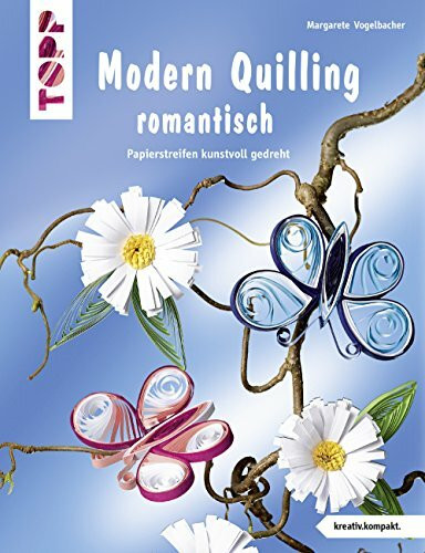 Modern Quilling romantisch: Papierstreifen kunstvoll gedreht (kreativ.kompakt.)