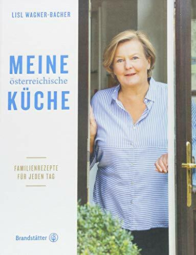 Das Standardwerk: Meine österreichische Küche von Lisl Wagner-Bacher mit Familienrezepten für jeden Tag: Familienrezepte für jeden Tag