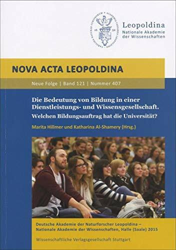 Die Bedeutung von Bildung in einer Dienstleistungs- und Wissensgesellschaft. Welchen Bildungsauftrag hat die Universität? (Nova Acta Leopoldina): ... ... Tagungszentrum Schloss Herrenhausen, Hannover